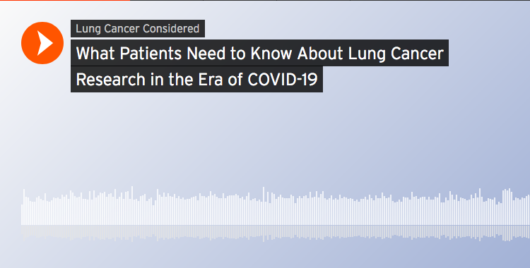 Podcast: What lung cancer patients need to know in the COVID-19 era